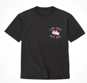 Assholes Live Forever Live Fast Eat Ass