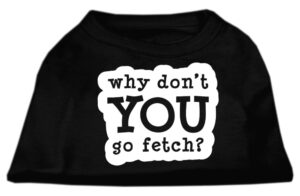You Go Fetch Screen Print Shirt Black  Xxl (18)
