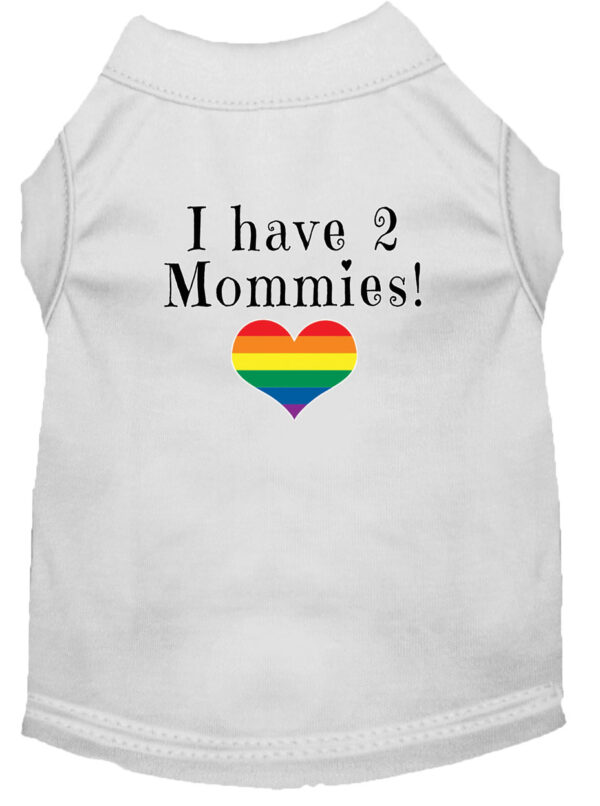 I Have 2 Mommies Screen Print Dog Shirt White Xxxl