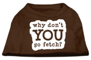 You Go Fetch Screen Print Shirt Brown Xxl (18)