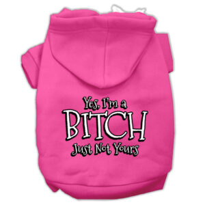 Yes Im A Bitch Just Not Yours Screen Print Pet Hoodies Bright Pink Size Lg (14)